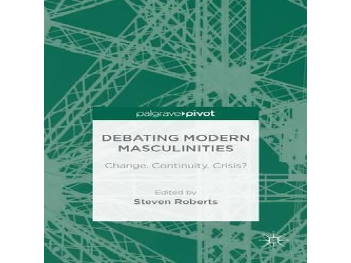 Livro Debating Modern Masculinities Change Continuity Crisis? de Springer Nature BV (Inglês)