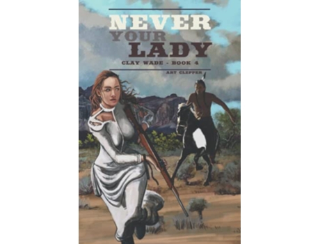 Livro Never Your Lady Clay Wade Book 4 de Art Clepper (Inglês)