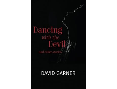 Livro Dancing With The Devil And Other Stories De David Garner (inglês)