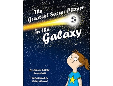 Livro The Greatest Soccer Player In The Galaxy de Brandi Konopinski e Mike Konopinski (Inglês)