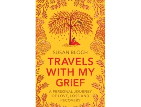 Livro Travels With My Grief A personal journey of love, loss and recovery de Susan Bloch (Inglês)