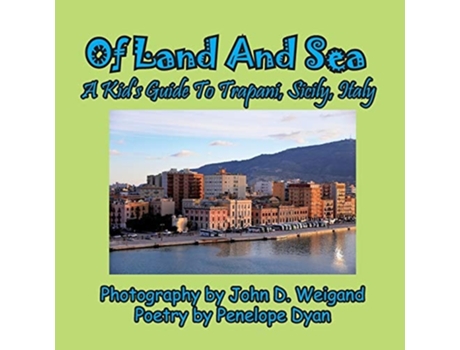Livro Of Land And Sea, A Kids Guide To Trapani, Sicily, Italy De Penelope Dyan (inglês)