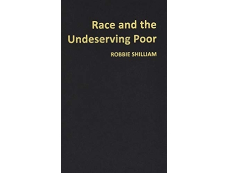 Livro Race and the Undeserving Poor de Robbie Shilliam (Inglês - Capa Dura)