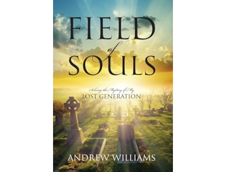 Livro Field of Souls Solving the Mystery of My Lost Generation de Andrew Williams (Inglês - Capa Dura)