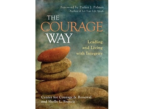 Livro Courage Way de The Center For Courage & Renewal e Shelly L Francis (Inglês - Capa Dura)