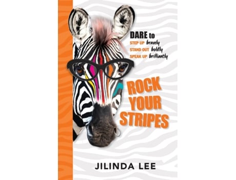 Livro Rock Your Stripes Dare To Step Up Bravely, Stand Out Boldly, Speak Up Brilliantly De Jilinda Lee (inglês)