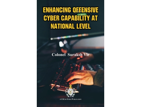 Livro Enhancing Offensive Cyber Capability At National Level de Colonel Suraksh Vir (Inglês - Capa Dura)