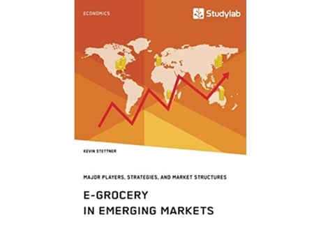 Livro EGrocery in Emerging Markets Major Players Strategies and Market Structures de Kevin Stettner (Inglês)