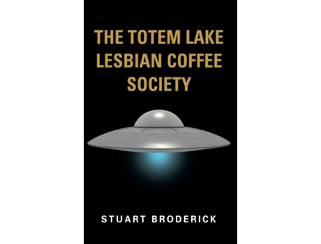 Livro The Totem Lake Lesbian Coffee Society de Stuart Broderick (Inglês)