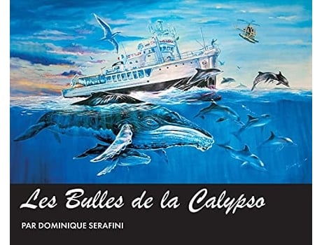 Livro Les Bulles De La Calypso Artiste Dominique Serafini De Dominique Serafini (francês - Capa Dura)