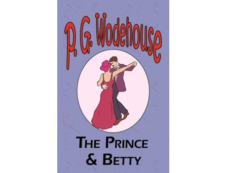 Livro The Prince And Betty - From The Manor Wodehouse Collection, A Selection From The Early Works Of P. G. Wodehouse De P G Wodehouse (inglês)