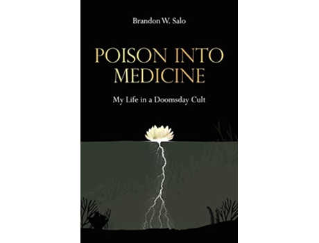 Livro Poison Into Medicine My Life in a Doomsday Cult de Brandon W Salo (Inglês)
