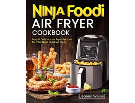 Livro Ninja Foodi Air Fryer Cookbook De Jeanna Wilson (inglês)