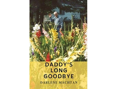 Livro Daddys Long Goodbye de Darlene A Machtan (Inglês)