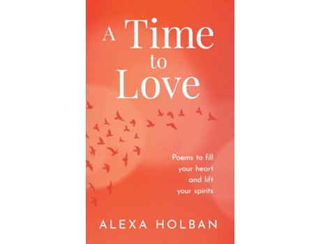 Livro A Time to Love Poems to fill your heart and lift your spirits de Alexa Holban (Inglês)