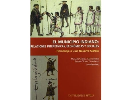Livro Municipio Indiano, Relaciones Interetnic de Editorial Manuela Cristina García Bernal, Editorial Sandra Olivero Guidobono (Espanhol)