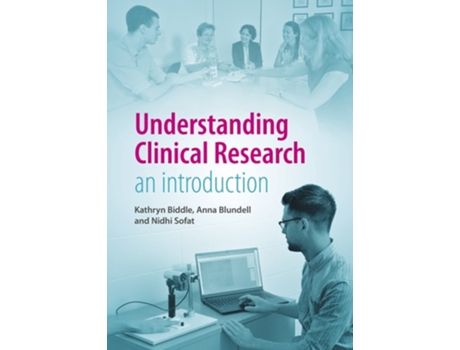 Livro Understanding Clinical Research de Kathryn Biddle, Anna Blundell et al. (Inglês)