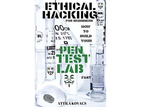 Livro Ethical Hacking for Beginners How to Build Your Pen Test Lab Fast de Attila Kovacs (Inglês)