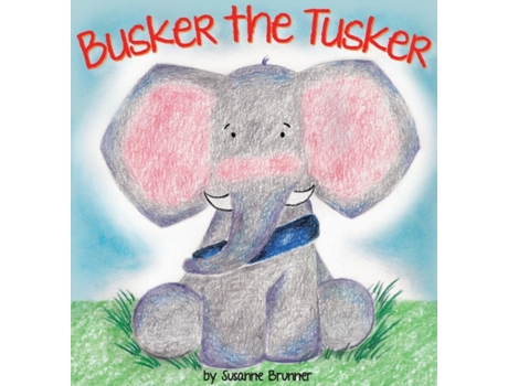 Livro Busker the Tusker (1) (Busker the Tusker and Friends) Susanne Brunner (Inglês)