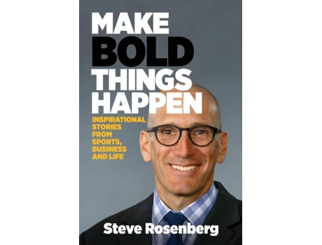 Livro Make Bold Things Happen Inspirational Stories From Sports, Business And Life De Steve Rosenberg (inglês)