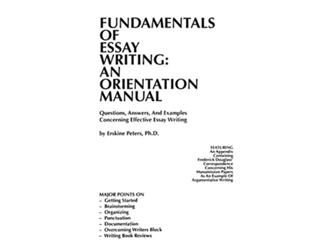 Livro FUNDAMENTALS OF ESSAY WRITING AN ORIENTATION MANUAL Questions Answers And Examples Concerning Effective Essay Writing de Erskine Peters (Inglês)