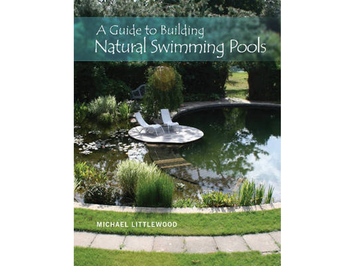Livro guide to building natural swimming pools de michael littlewood (inglês)