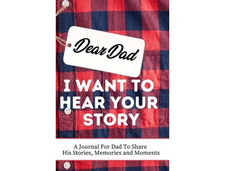 Livro Dear Dad. I Want To Hear Your Story De The Life Graduate Publishing Group (inglês - Capa Dura)