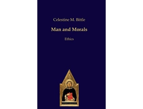 Livro Man and Morals Ethics de Celestine M Bittle (Inglês - Capa Dura)