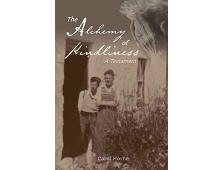 Livro The Alchemy of Kindliness A Testament de Carol Horne (Inglês)