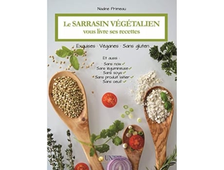 Livro Le sarrasin végétalien vous livre ses recettes Exquises véganes et sans gluten French Edition de Nadine Primeau (Francês)