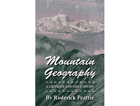 Livro Mountain Geography A Critique And Field Study de Roderick Peattie (Inglês)