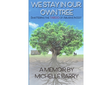 Livro We Stay In Our Own Tree: Shattering the Taboo of Abusive Incest Michelle Barry (Inglês)