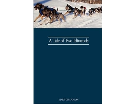 Livro A Tale of Two Iditarods C. Mark Chapoton (Inglês)