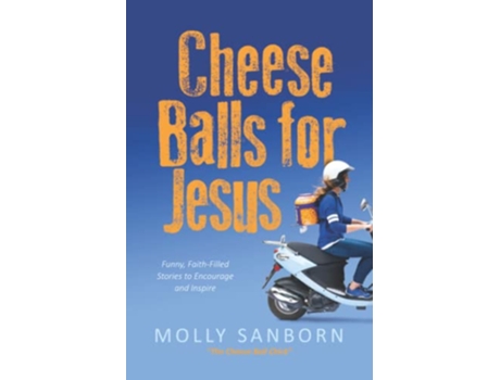 Livro Cheese Balls for Jesus Funny FaithFilled Stories to Encourage and Inspire de Molly Sanborn (Inglês)