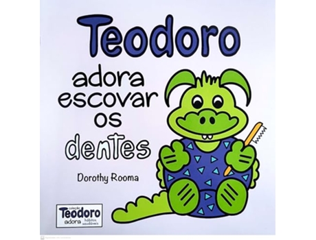 Livro Teodoro Adora Escovar Os Dentes De Dorothy Rooma (português Do Brasil)