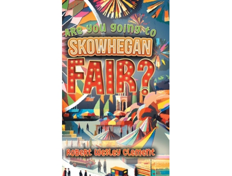 Livro Are You Going to Skowhegan Fair? de Robert Wesley Clement (Inglês - Capa Dura)