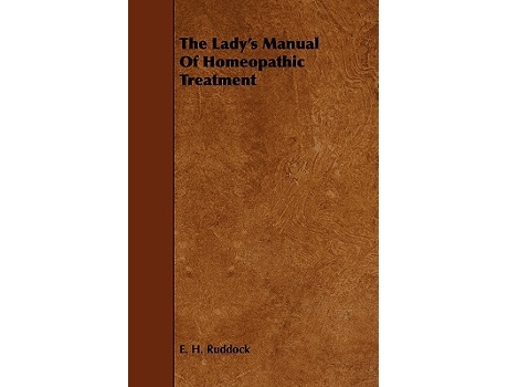 Livro The Ladys Manual Of Homeopathic Treatment de E H Ruddock (Inglês)