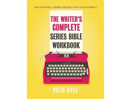 Livro The Writers Complete Series Bible Workbook The One Tool A Series Writer Cant Live Without. De Celia Kyle (inglês)