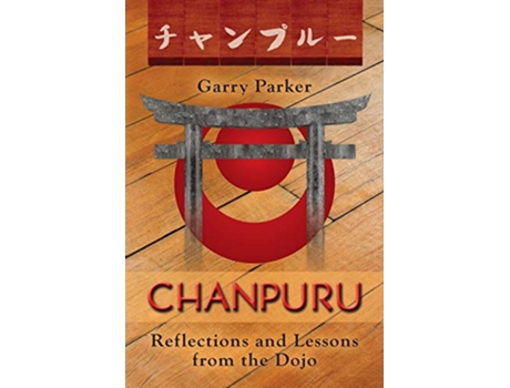 Livro Chanpuru Reflections and Lessons from the Dojo de Garry Parker (Inglês)