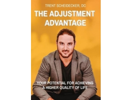 Livro The Adjustment Advantage: Your Potential for Achieving a Higher Quality of Life DC Trent Scheidecker (Inglês)