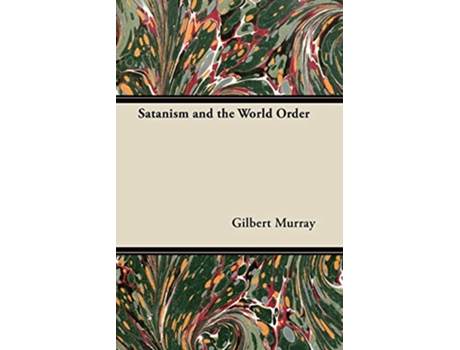Livro Satanism and the World Order de Gilbert Murray (Inglês)