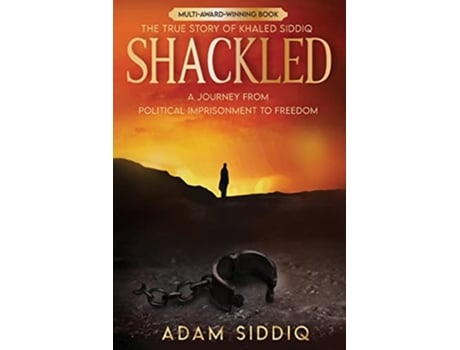 Livro SHACKLED A Journey From Political Imprisonment To Freedom de Adam Siddiq (Inglês)