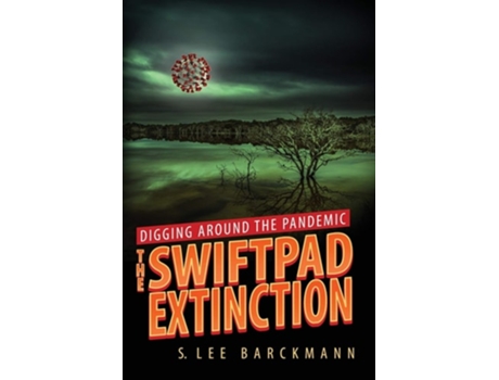 Livro Digging Around The Pandemic The Swiftpad Extinction De S Lee Barckmann (inglês)