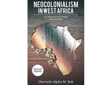 Livro Neocolonialism in West Africa A Collection of Essays and Articles de Chernoh Alpha M Bah (Inglês)