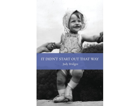 Livro It Didnt Start Out That Way de Judy Bridges (Inglês)