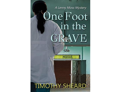 Livro One Foot in the Grave A Lenny Moss Mystery de Timothy Sheard (Inglês)