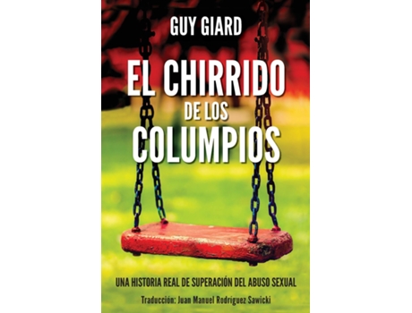 Livro El Chirrido De Los Columpios De La Supervivencia A La Plenitud, Una Historia Real De Superación Del Abuso Sexual. De Guy Giard (inglês)