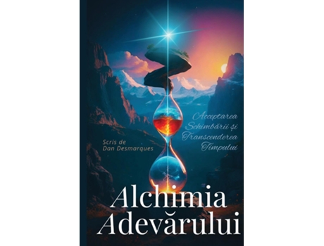 Livro Alchimia adevarului Acceptarea Schimbarii ?i Transcenderea Timpului de Dan Desmarques (Inglês)