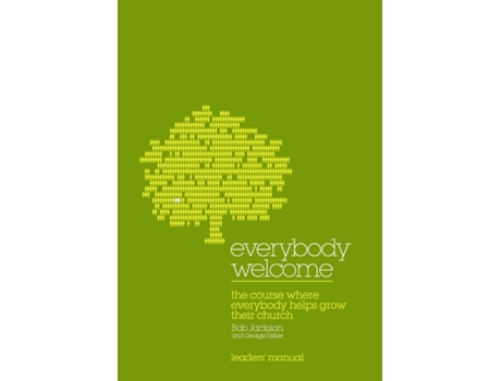 Livro Everybody Welcome: The Course Leader's Manual: The Course Where Everybody Helps Grow Their Church Bob Jackson, George Fisher (Inglês)