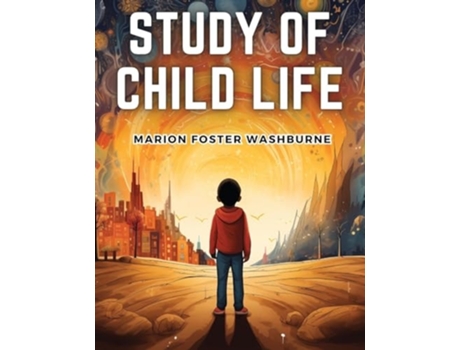 Livro Study of Child Life de Marion Foster Washburne (Inglês)